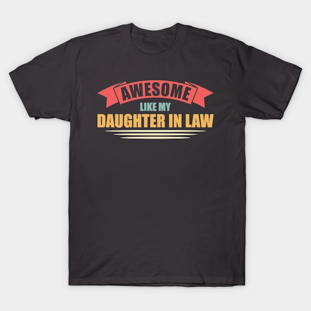 Awesome Like My Daughter In Law Daughter T-Shirt by Toeffishirts